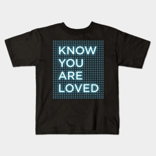 Know You Are Loved Bodies Slogan Kids T-Shirt